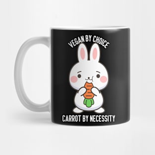 VEGAN BY CHOICE CARROT BY NECESSITY Mug